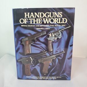 Handguns of The World: Military Revolvers Self Loaders 1870-1945 Ed Ezell READ